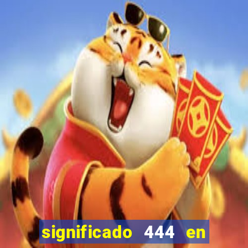 significado 444 en lo espiritual