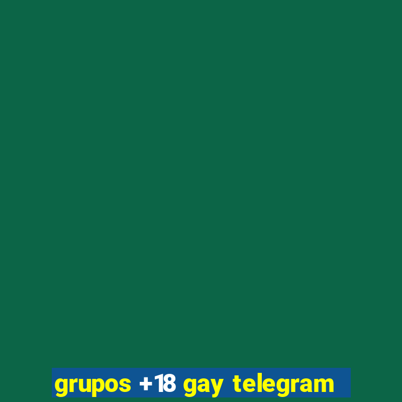 grupos +18 gay telegram