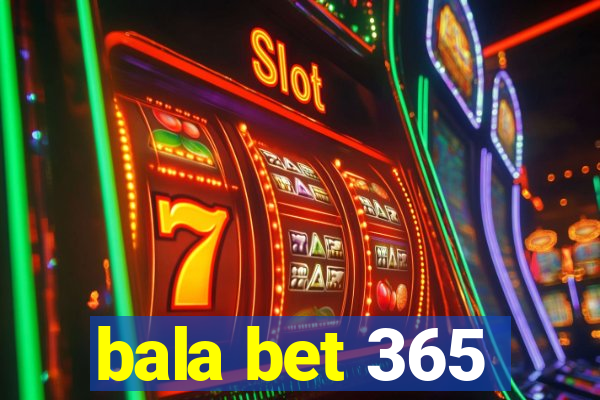 bala bet 365