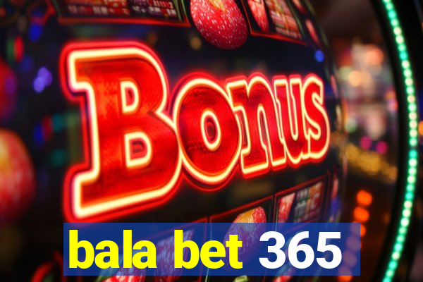 bala bet 365