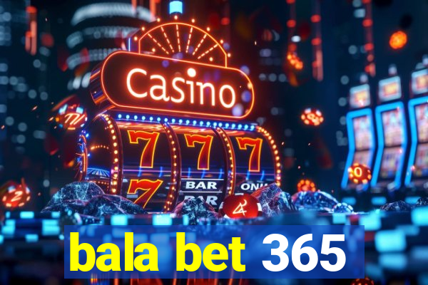 bala bet 365