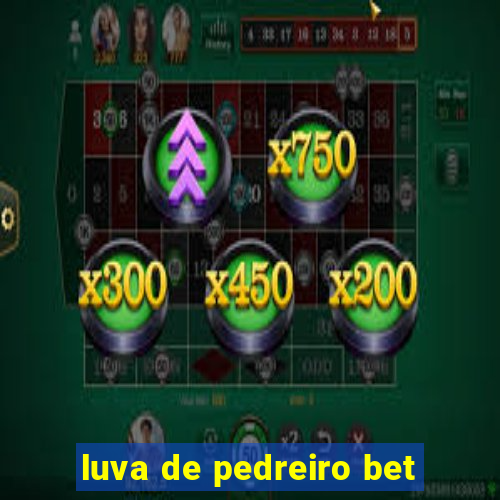 luva de pedreiro bet