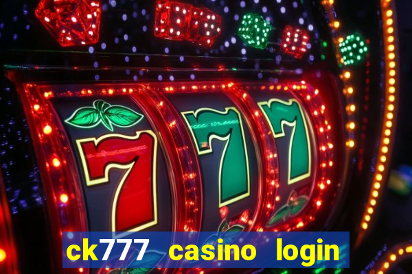 ck777 casino login register mobile