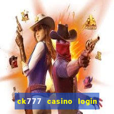 ck777 casino login register mobile