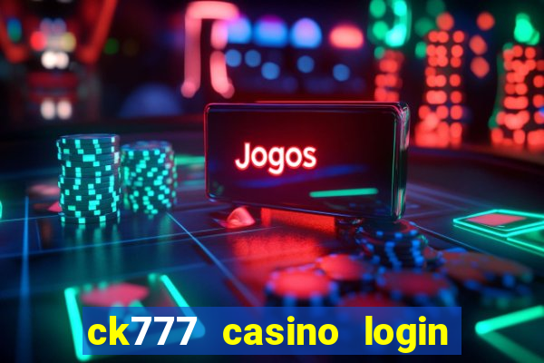 ck777 casino login register mobile