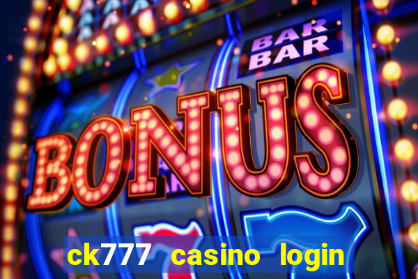 ck777 casino login register mobile