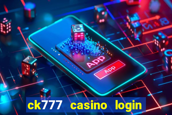 ck777 casino login register mobile