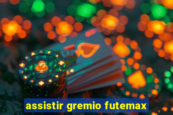 assistir gremio futemax