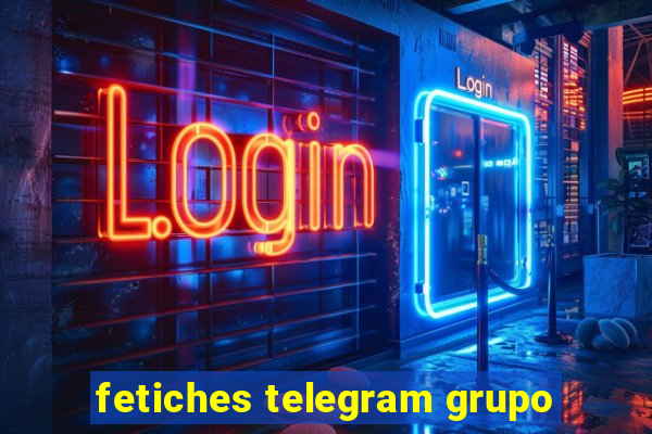 fetiches telegram grupo