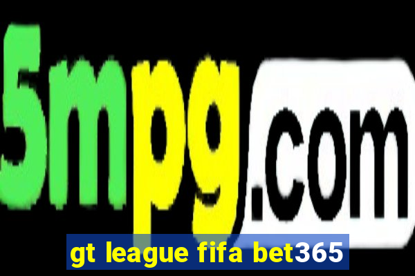 gt league fifa bet365