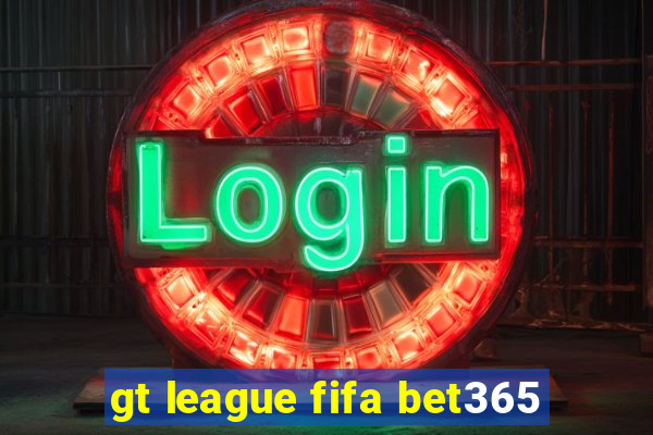 gt league fifa bet365