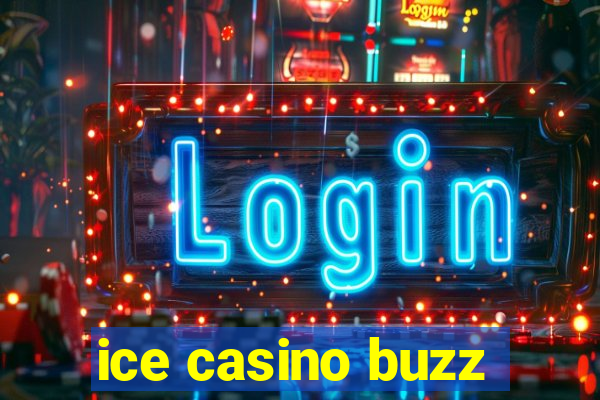 ice casino buzz