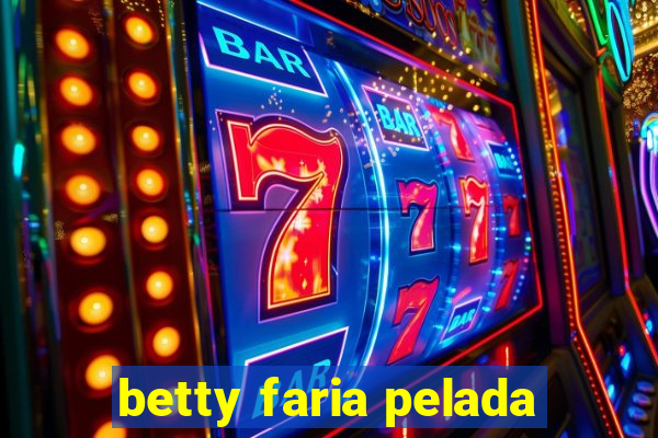 betty faria pelada