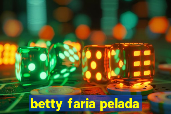 betty faria pelada