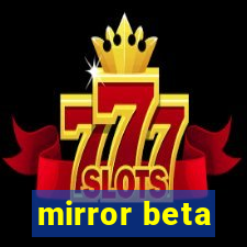 mirror beta