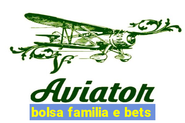 bolsa familia e bets