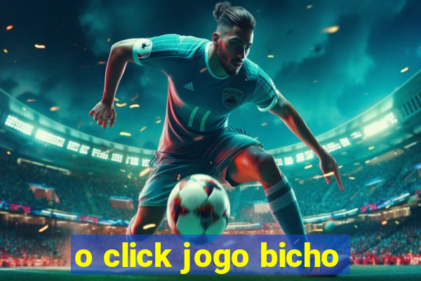 o click jogo bicho