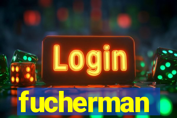 fucherman