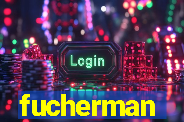 fucherman