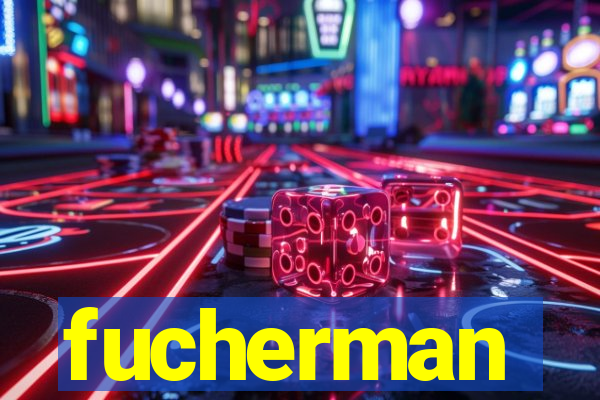 fucherman