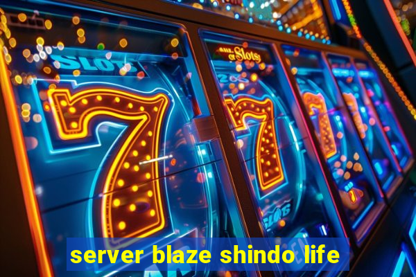 server blaze shindo life