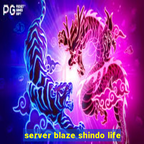 server blaze shindo life