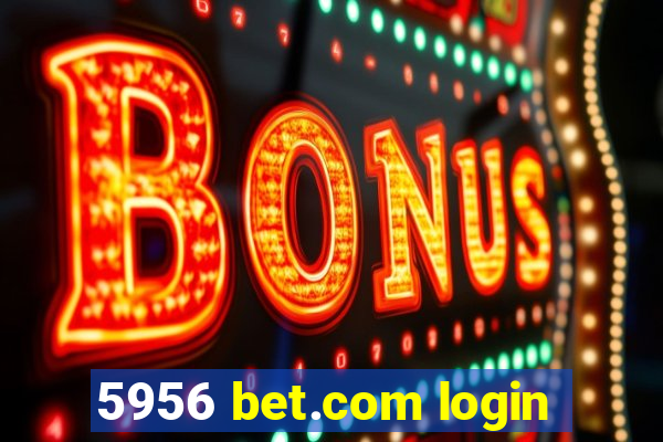 5956 bet.com login