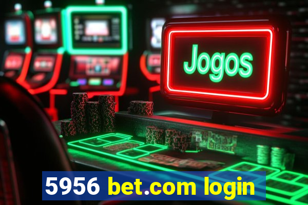 5956 bet.com login