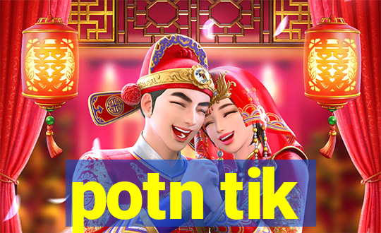 potn tik