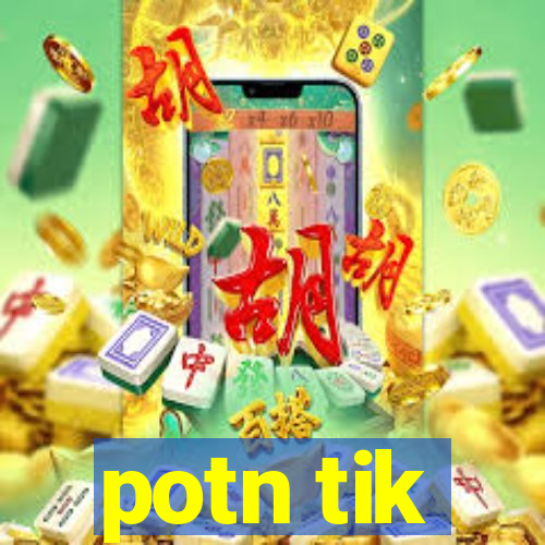 potn tik