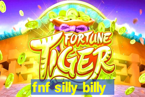 fnf silly billy