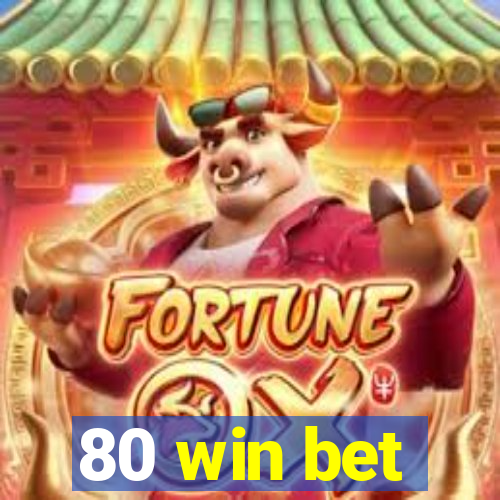 80 win bet