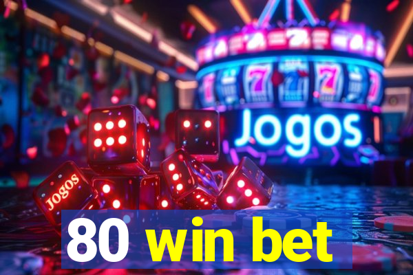 80 win bet