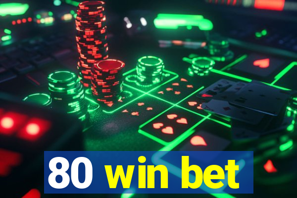 80 win bet