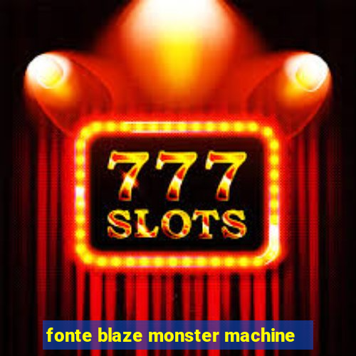 fonte blaze monster machine