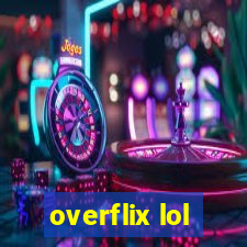 overflix lol