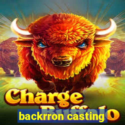 backrron casting