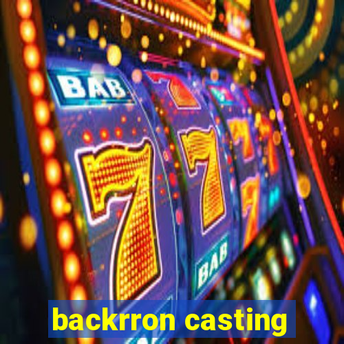 backrron casting