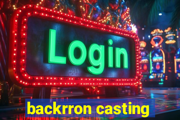 backrron casting