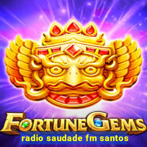 radio saudade fm santos