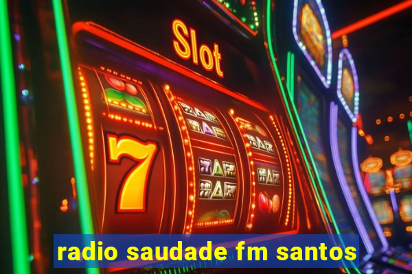 radio saudade fm santos