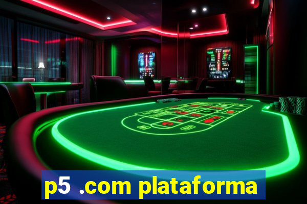 p5 .com plataforma