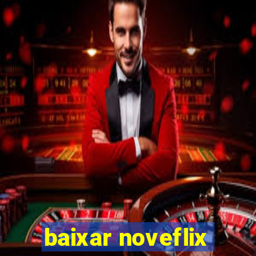 baixar noveflix