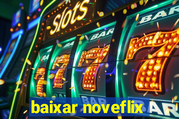 baixar noveflix