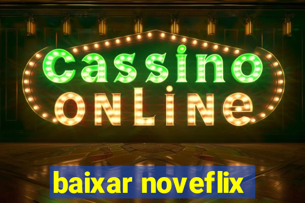 baixar noveflix