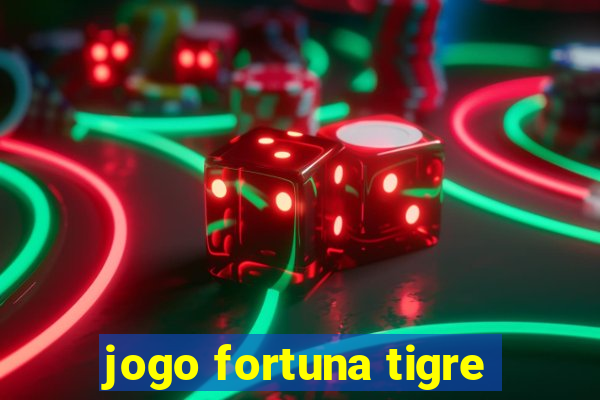 jogo fortuna tigre