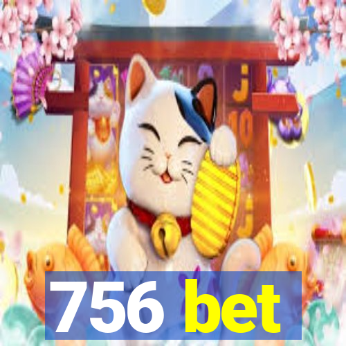 756 bet