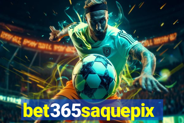 bet365saquepix