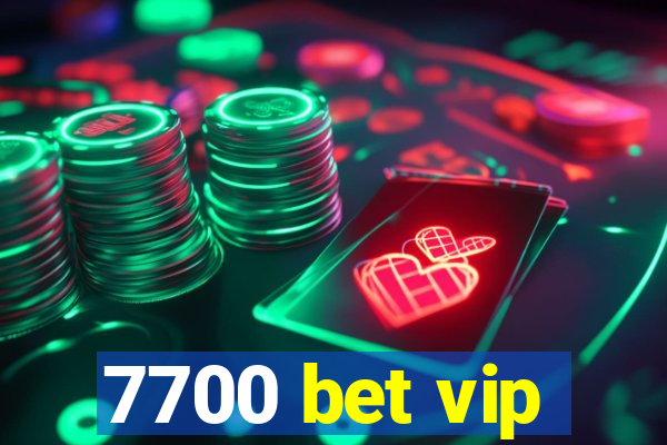 7700 bet vip