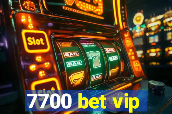 7700 bet vip